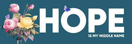 Hope is my Middle Name Logo - White sans-serif type with bouquet of flowers on dark blue background